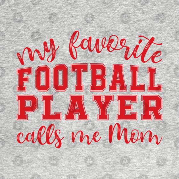 My Favorite Football Player Calls Me Mom by GlimmerDesigns